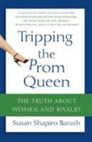 Tripping the Prom Queen: The Truth About Women and Rivalry 031233432X Book Cover