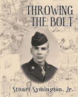 Throwing the Bolt: A World War 2 memoir 163110036X Book Cover