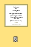 Abstracts from Newspapers of Edenton, Fayetteville and Hillsborough, North Carolina, 1785-1800. (Chowan County) 1639141812 Book Cover