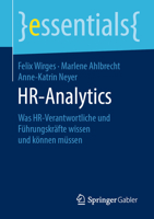 HR Analytics : Was HR-Verantwortliche und F?hrungskr?fte Wissen und K?nnen M?ssen 3658277920 Book Cover