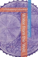 Water from the Well: a Philosophy Collection B0C7JCB9PY Book Cover