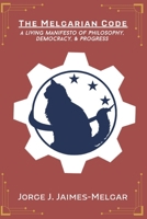 The Melgarian Code: A Living Manifesto of Philosophy, Democracy, & Progress B0F2157Q36 Book Cover