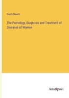 The Pathology, Diagnosis and Treatment of Diseases of Women 3382155400 Book Cover