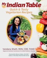 My Indian Table : Quick and Tasty Vegetarian Recipes 1733815325 Book Cover