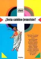 Seria catolico Jesucristo?/ Would Jesus Christ Be Catholic? (Spanish Edition) 9708104582 Book Cover