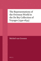 The Representations of the Overseas World in the de Bry Collection of Voyages (1590-1634) 9004226788 Book Cover