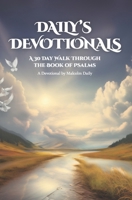 DAILY'S DEVOTIONALS: A 30 DAY WALK THROUGH THE BOOK OF PSALMS B0CSZFTPFR Book Cover