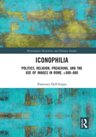 Religion, Politics and the Arts in Early Medieval Italy: Iconophilia 1032235934 Book Cover