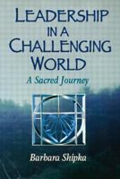 Leadership in a Challenging World, A Sacred Journey 0750697504 Book Cover