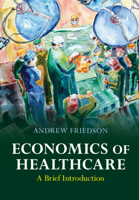 Economics of Healthcare: A Brief Introduction 1009258435 Book Cover