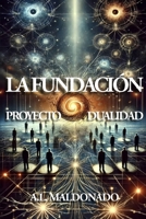 La Fundación: Proyecto Dualidad (La Fundacion) (Spanish Edition) B0F31CQWWH Book Cover