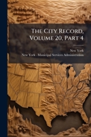 The City Record, Volume 20, Part 4... 1276660545 Book Cover