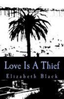 Love Is A Thief 1530896509 Book Cover