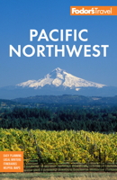 Fodor's Pacific Northwest: Portland, Seattle, Vancouver & the Best of Oregon and Washington 1640976264 Book Cover