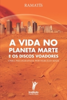A Vida no Planeta Marte e os Discos Voadores B08CWCG3PT Book Cover
