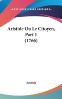 Aristide Ou Le Citoyen, Part 1 (1766) 1104618567 Book Cover