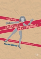 Migrating Modernist Performance: British Theatrical Travels Through Russia 1137385693 Book Cover