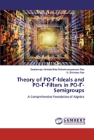 Theory of PO-Γ-Ideals and PO-Γ-Filters in PO-Γ-Semigroups: A Comprehensive Foundation of Algebra 6202519142 Book Cover