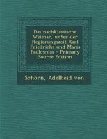 Das nachklassische Weimar, unter der Regierungszeit Karl Friedrichs und Maria Paulownas 1289793891 Book Cover