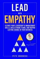 Lead With Empathy: Elevate Your Leadership & Management Skills, Build Strong Teams, and Inspire Lasting Change in Your Business (The Small Business Owner's Toolkit) B0CJLLN8RL Book Cover