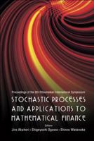 Stochastic Processes and Applications to Mathematical Finance - Proceedings of the 6th Ritsumeikan International Conference 9812704132 Book Cover