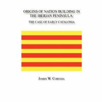 Origins of Nation Building in the Iberian Peninsula: The Case of Early Catalonia 0615142036 Book Cover