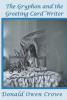 The Gryphon and the Greeting Card Writer 1635540747 Book Cover