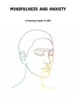 Mindfulness And Anxiety: A Practical Guide To Cbt B0FP53GNJ3 Book Cover
