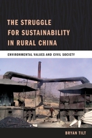 The Struggle for Sustainability in Rural China: Environmental Values and Civil Society 0231150016 Book Cover