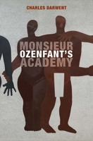 Monsieur Ozenfant's Academy 1739469410 Book Cover