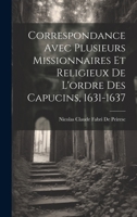 Correspondance Avec Plusieurs Missionnaires Et Religieux de l'Ordre Des Capucins, 1631-1637 1022522469 Book Cover