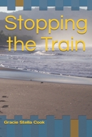 Stopping the Train 1687050279 Book Cover