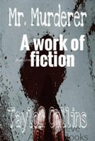 Mr. Murderer: I really didn't want to write this. But I had to. 1530050308 Book Cover