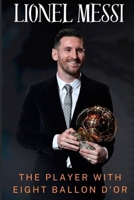 Lionel Messi: The player with eight ballon d'or B0CM5CX5ZD Book Cover