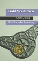 Gold Verstecken: Die Ultimative Anleitung B08HTDC8FG Book Cover