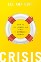 Crisis: How to Help Yourself and Others in Distress or Danger 0199364168 Book Cover