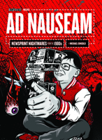 Ad Nauseam: Newsprint Nightmares from the 1980s 1948221055 Book Cover