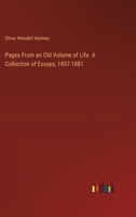 Pages From an Old Volume of Life. A Collection of Essays, 1857-1881 3385357950 Book Cover