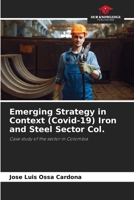 Emerging Strategy in Context (Covid-19) Iron and Steel Sector Col. 6207876547 Book Cover