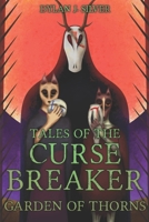 Tales of the Curse Breaker: Garden of Thorns B0BQ521FP3 Book Cover