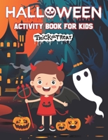 Halloween Activity Book For Kids Trick Or Treat: Color Pages, Word Searches, Mazes, Dot Marker, Puzzles, And More B09DFD9CBV Book Cover