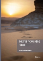 Théâtre pour Mère Folle (French Edition) 2414820128 Book Cover