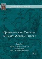 Queenship and Counsel in Early Modern Europe 3319769731 Book Cover