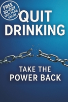 Quit Drinking: Take the Power Back B0FQC8X1TZ Book Cover