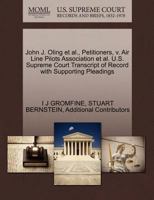 John J. Oling et al., Petitioners, v. Air Line Pilots Association et al. U.S. Supreme Court Transcript of Record with Supporting Pleadings 1270596772 Book Cover