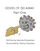 Covid-19: GO AWAY! Part One B089774M26 Book Cover