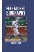 PETE ALONSO BIOGRAPHY: The Polar Bear's Journey to Baseball Greatness B0DRG37JFD Book Cover