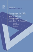 Language in Life, and a Life in Language: Jacob Mey, a Festschrift 1848553161 Book Cover