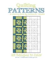 Quilting Patterns: Mindful meditation and Stress Relieving Patterns 1540730867 Book Cover