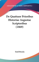 De Quattuor Prioribus Historiae Augustae Scriptoribus (1869) 1160061734 Book Cover